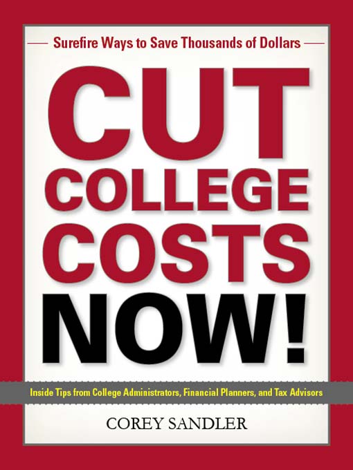 Title details for Cut College Costs Now! by Corey Sandler - Available
